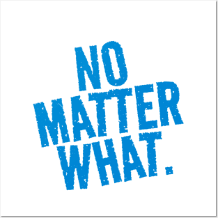 No Matter What. Posters and Art